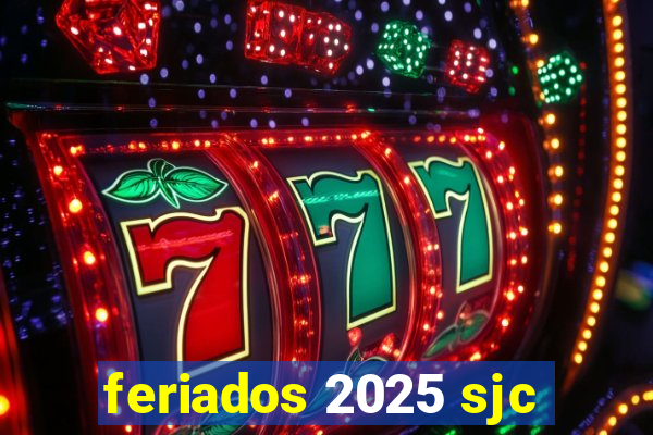 feriados 2025 sjc